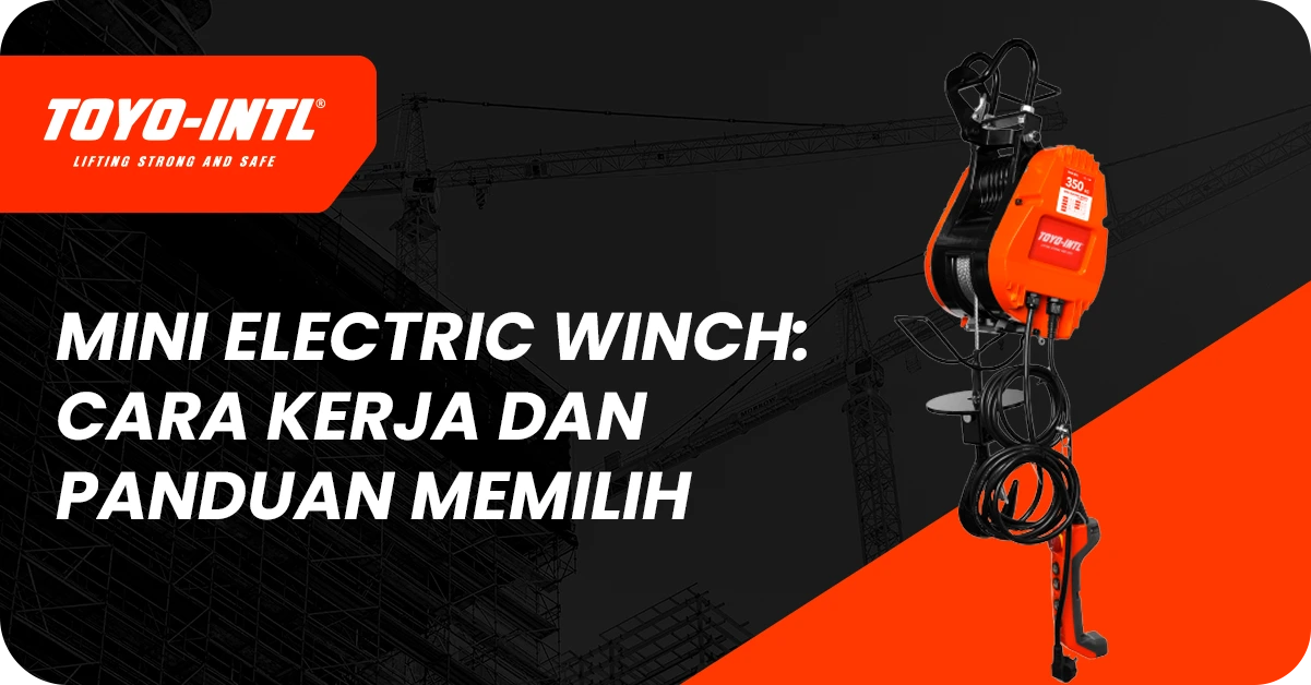 Mini Electric Winch: Cara Kerja, Kapasitas, dan Panduan Memilih