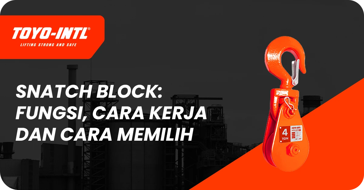 Snatch Block: Fungsi, Cara Kerja, dan Cara Memilih