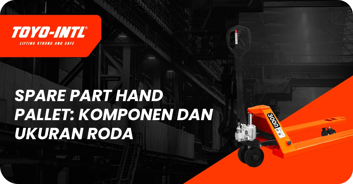 hand pallet tidak bisa naik, pemeriksaan unit hidrolik dan komponen hand pallet