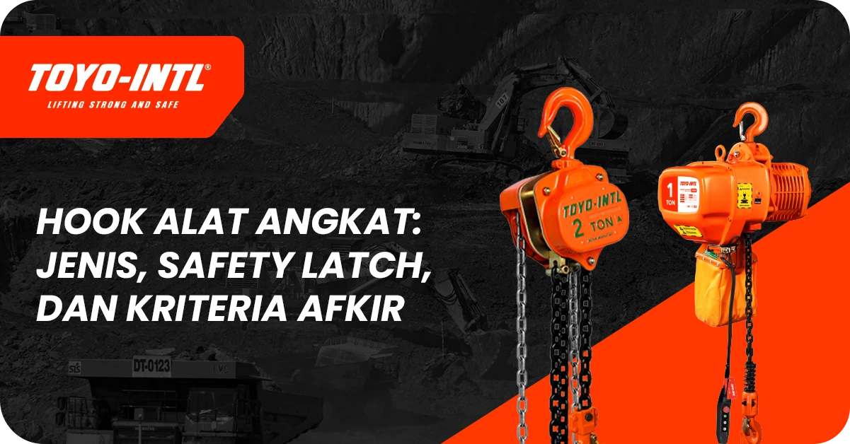 Hook alat angkat dengan safety latch TOYO-INTL: jenis dan kriteria afkir